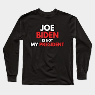 Joe Biden Not My President 2020 Long Sleeve T-Shirt